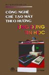 Công nghệ chế tạo máy theo hướng ứng dụng tin học -P1.pdf.jpg